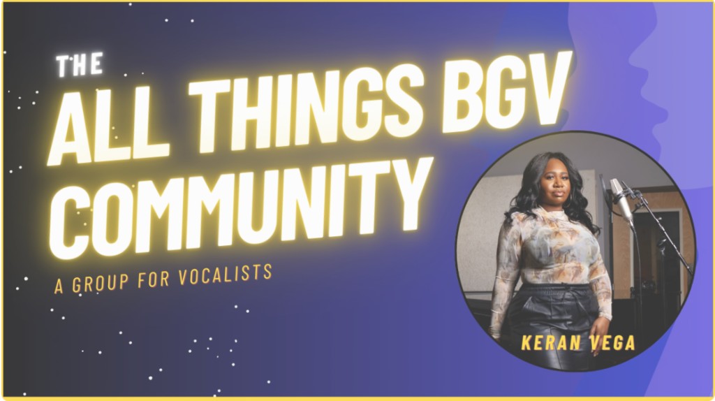 The All Things BGV Community — a group for vocalists with Keran Vega